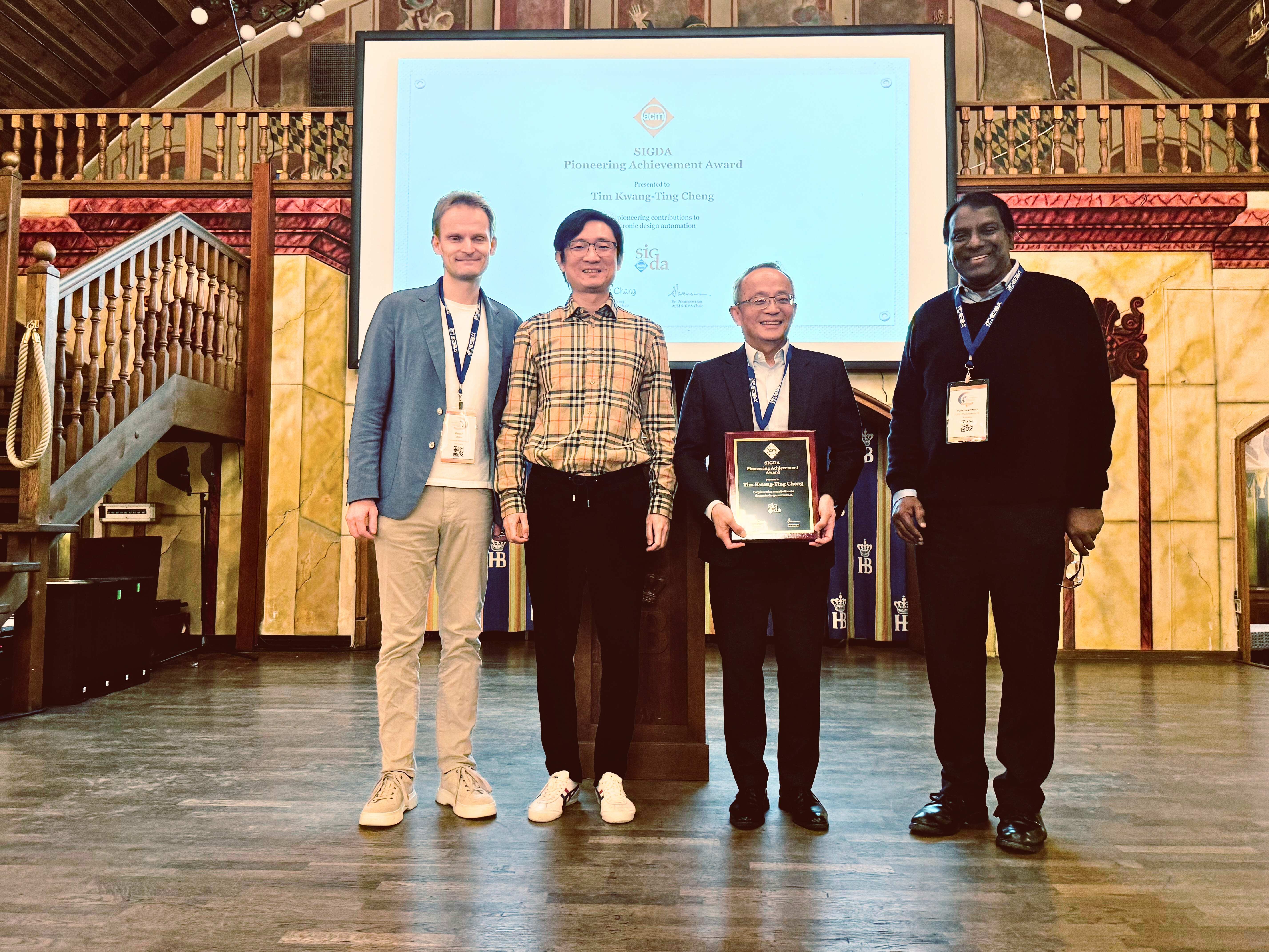 Prof. Tim Cheng (second right) received the Pioneering Achievement Award 2025 at the ACM SIGDA Annual Member Meeting and Dinner held in Munich, Germany. 